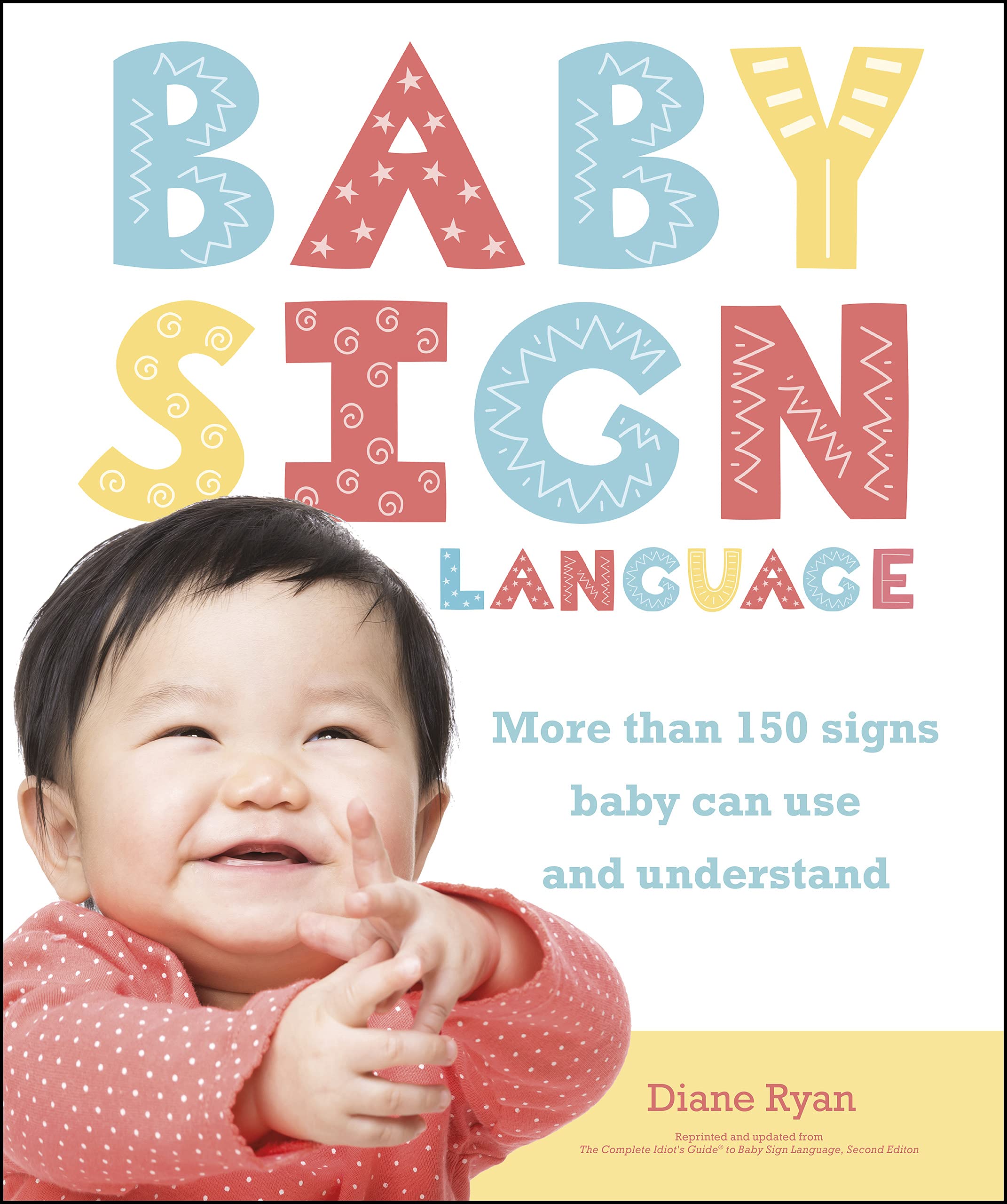 Baby Sign Language: More than 150 Signs Baby Can Use and Understand (Easy Peasy)