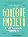 Goodbye, Anxiety:...