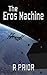The Eros Machine