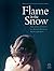 Flame in the Snow: The Love...