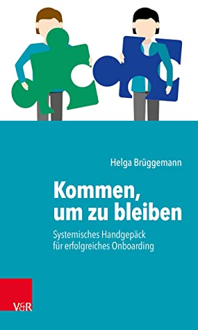 Kommen, um zu bleiben – Systemisches Handgepäck für ein erfolgreiches Onboarding (Paperback)