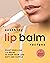 Soothing Lip Balm Recipes by Jenny Kings