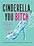 Cinderella, You Bitch: Resc...