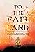 To the Fair Land