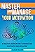 Master and Manage Your Moti...