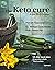The Keto Cure: A New Life in 14 Days