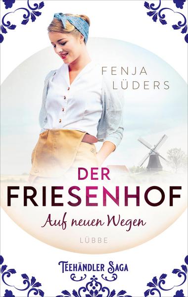 Der Friesenhof: Auf neuen Wegen (Die Teehändler Saga, #1)