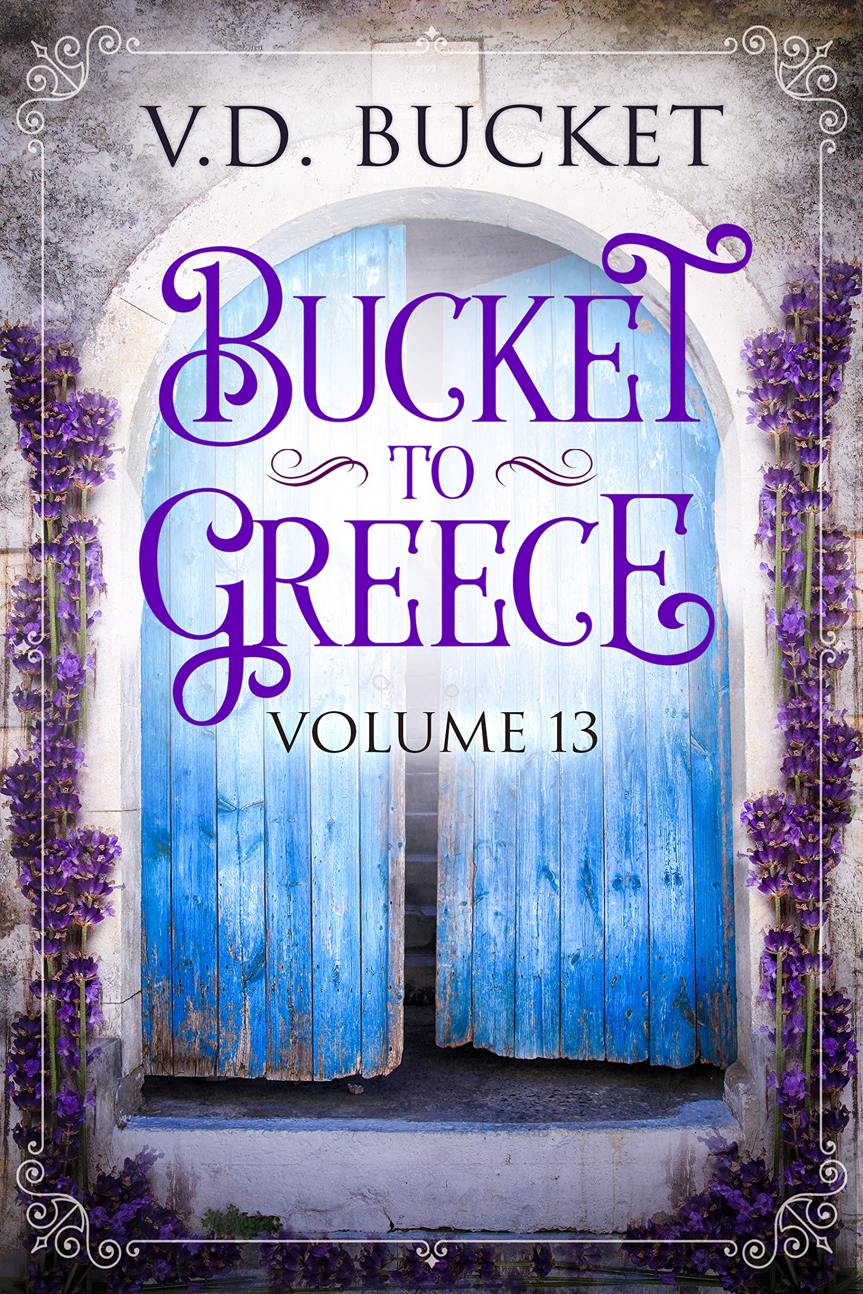 Bucket to Greece Volume 13: A Comical Living Abroad Adventure (Kindle Edition)