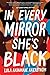 In Every Mirror She's Black