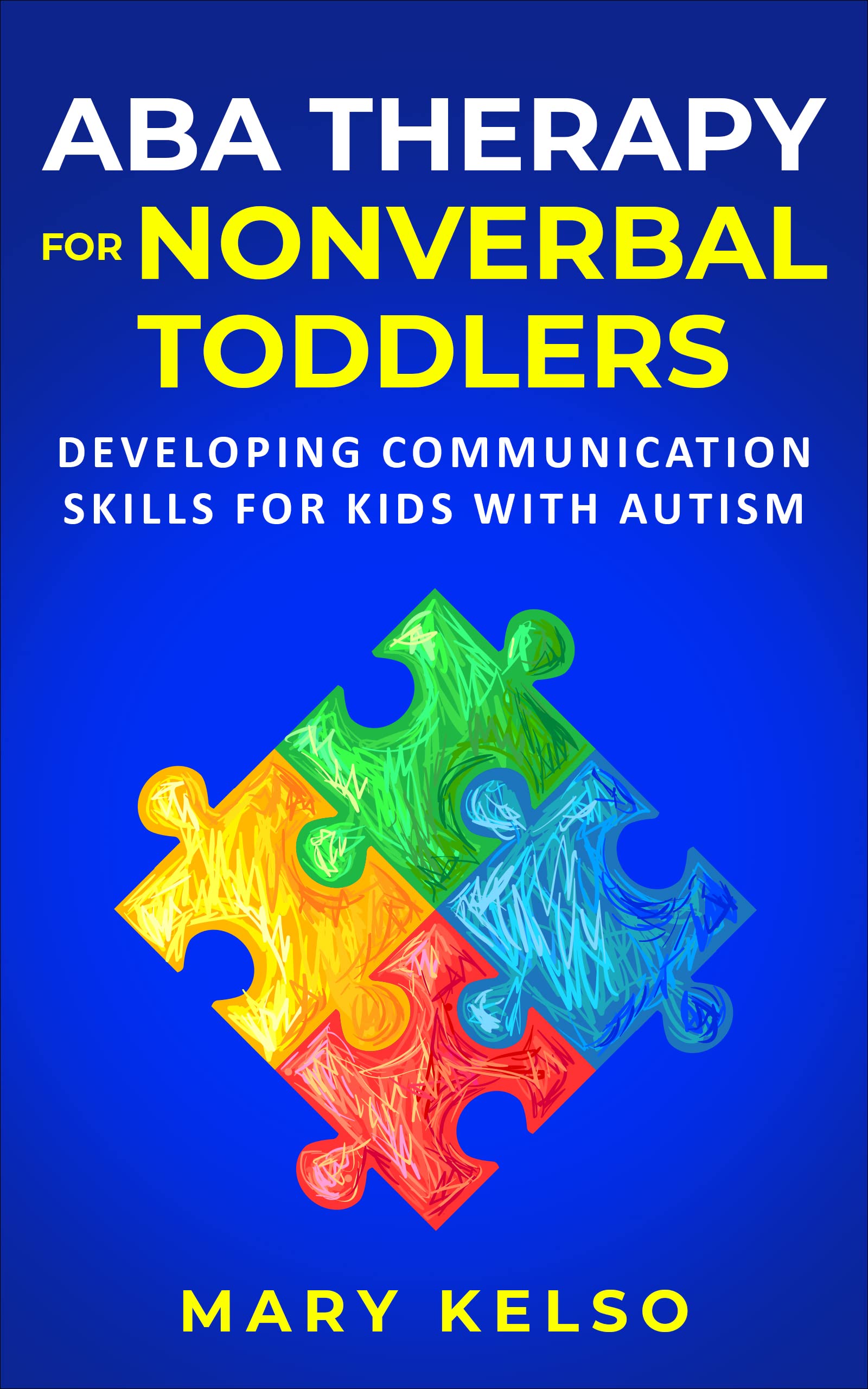 ABA Therapy for Nonverbal Toddlers: Developing Communication Skills for Kids with Autism (Kindle Edition)