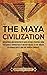 The Maya Civilization: An E...