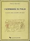 I Normanni in Italia: Cronache della conquista e del regno