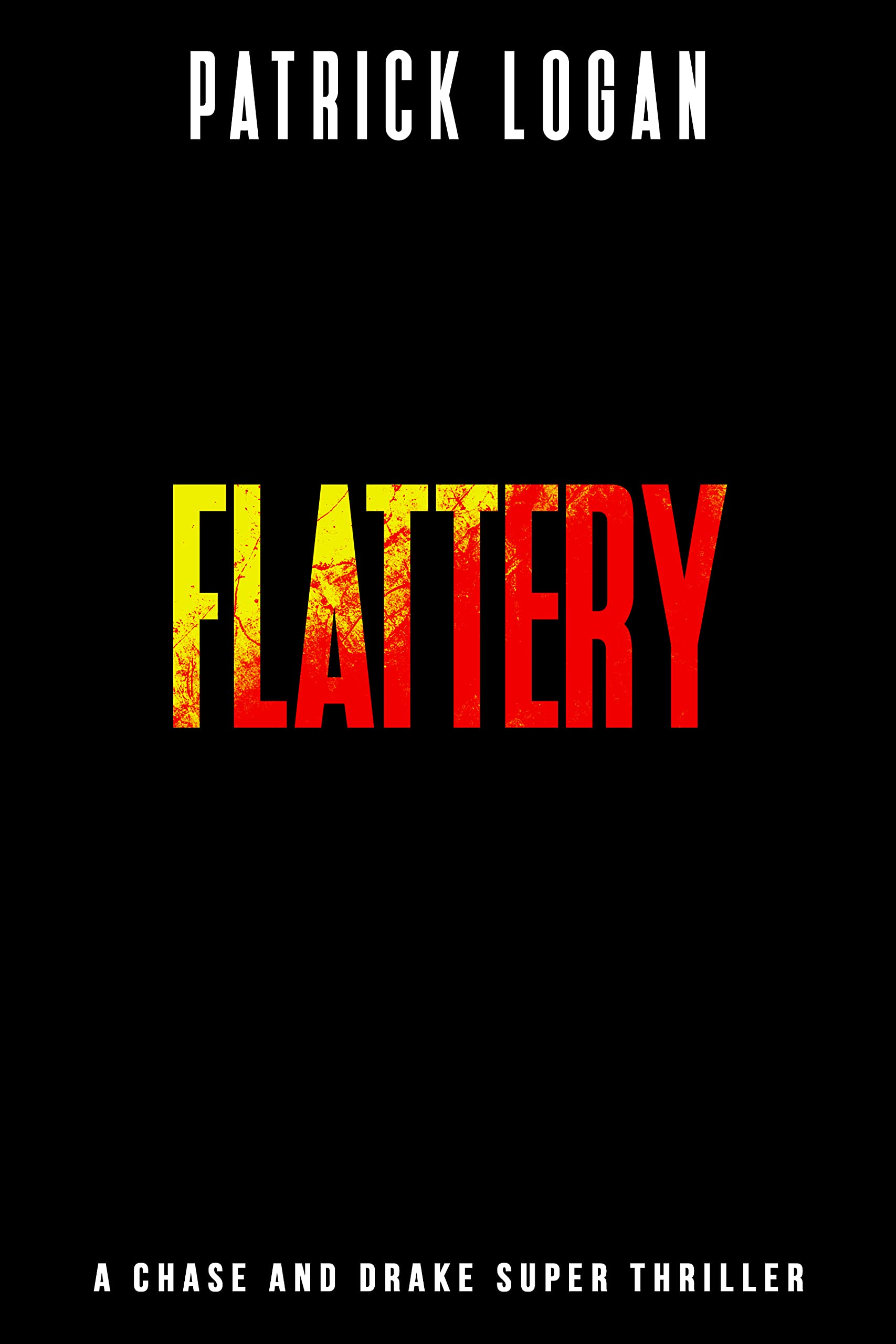 Flattery (A Chase and Drake Super Thriller Book 1)