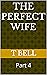 The Perfect Wife: Part 4