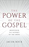 The Power of the Gospel: Rediscover the message of the Cross Book cover for The Power of the Gospel: Rediscover the message of the Cross
