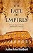 The Fate of Empires: Being ...