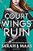 A Court of Wings and Ruin by Sarah J. Maas