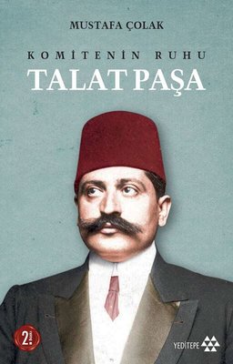 Talat Paşa: Komitenin Ruhu