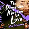 The Dangerous Kingdom of Love by Neil Blackmore