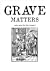 Grave matters
