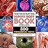 The Fascinating Human Body Book for Kids: 500 Phenomenal Facts! (Fascinating Facts) The Fascinating Human Body Book for Kids: 500 Phenomenal Facts! (Fascinating Facts)