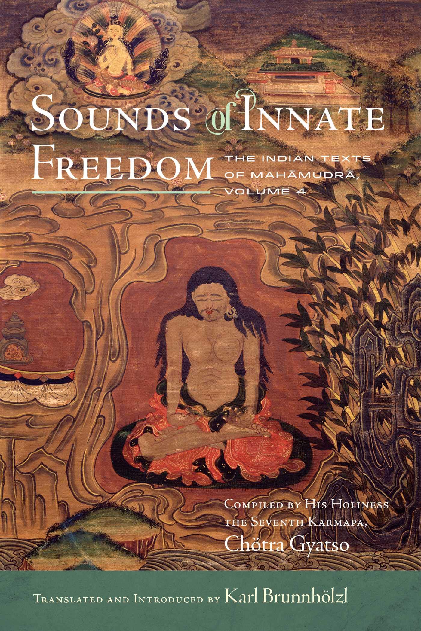Sounds of Innate Freedom: The Indian Texts of Mahamudra, Volume 4 (Kindle Edition)
