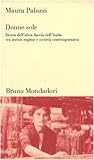 Donne sole: Storia dell'altra faccia dell'Italia tra antico regime e società contemporanea