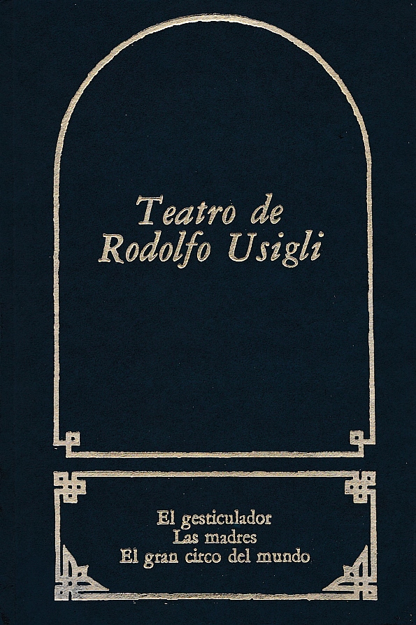Teatro de Rodolfo Usigli: El gesticulador, Las madres, El gran circo del mundo