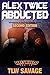 Alex Twice Abducted: Second...