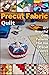 Precut Fabric Quilt: DIY Be...