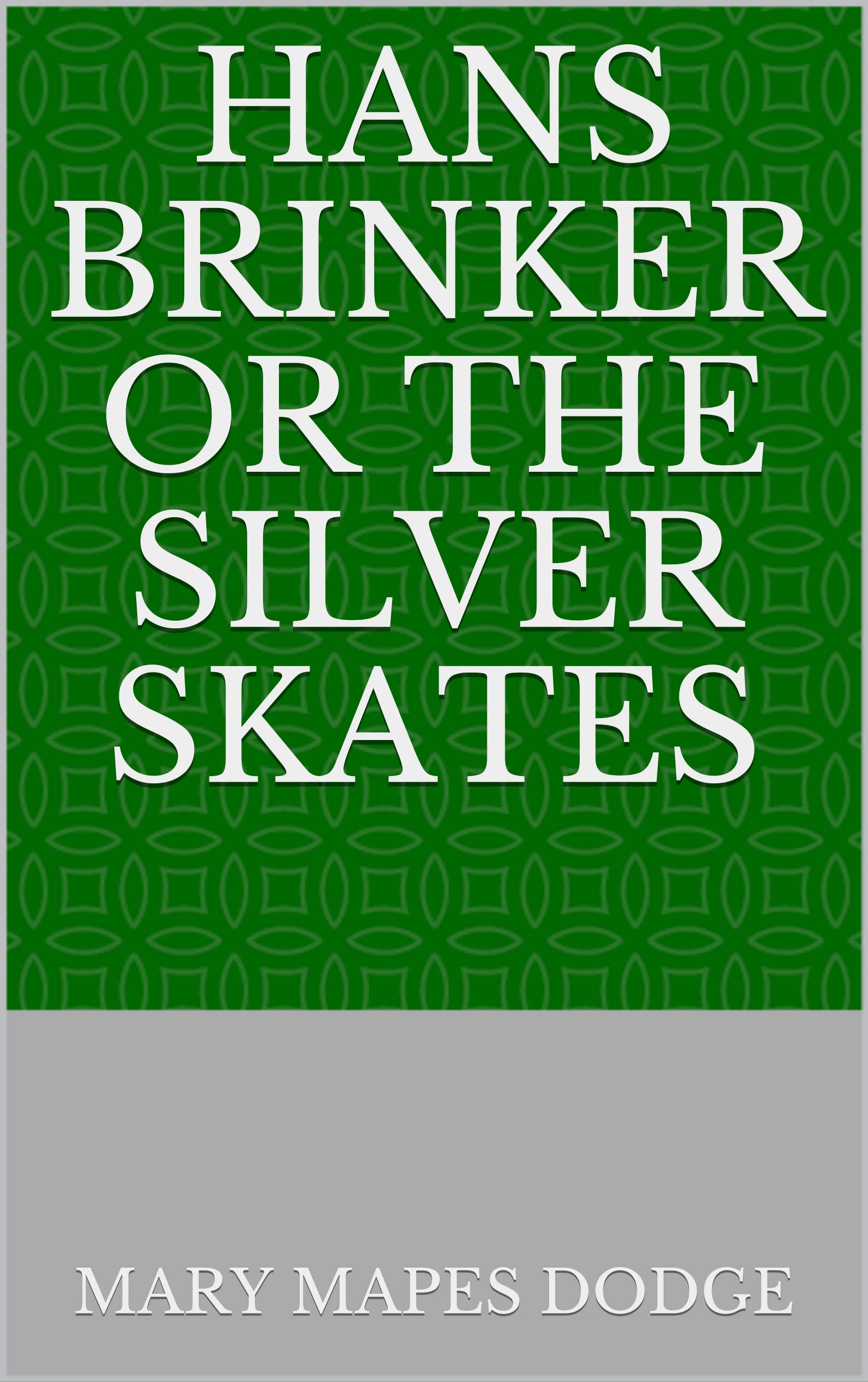 Hans Brinker Or The Silver Skates