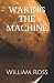 Waking the Machine