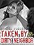TAKEN BY DIRTY NEIGHBOR by Jessica Johnson