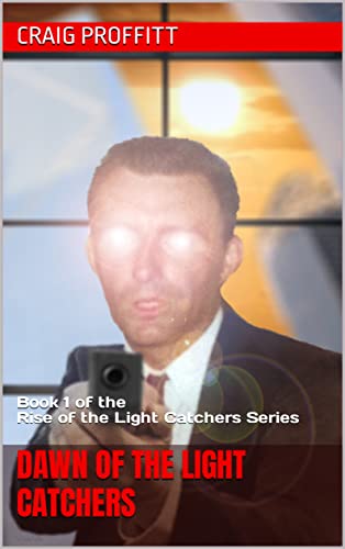 Dawn of the Light Catchers: Book 1 of the Rise of the Light Catchers Series (Rise of the Light Catchers Series: A Dystopian Novel that is part of a Post-Apocalyptic Series