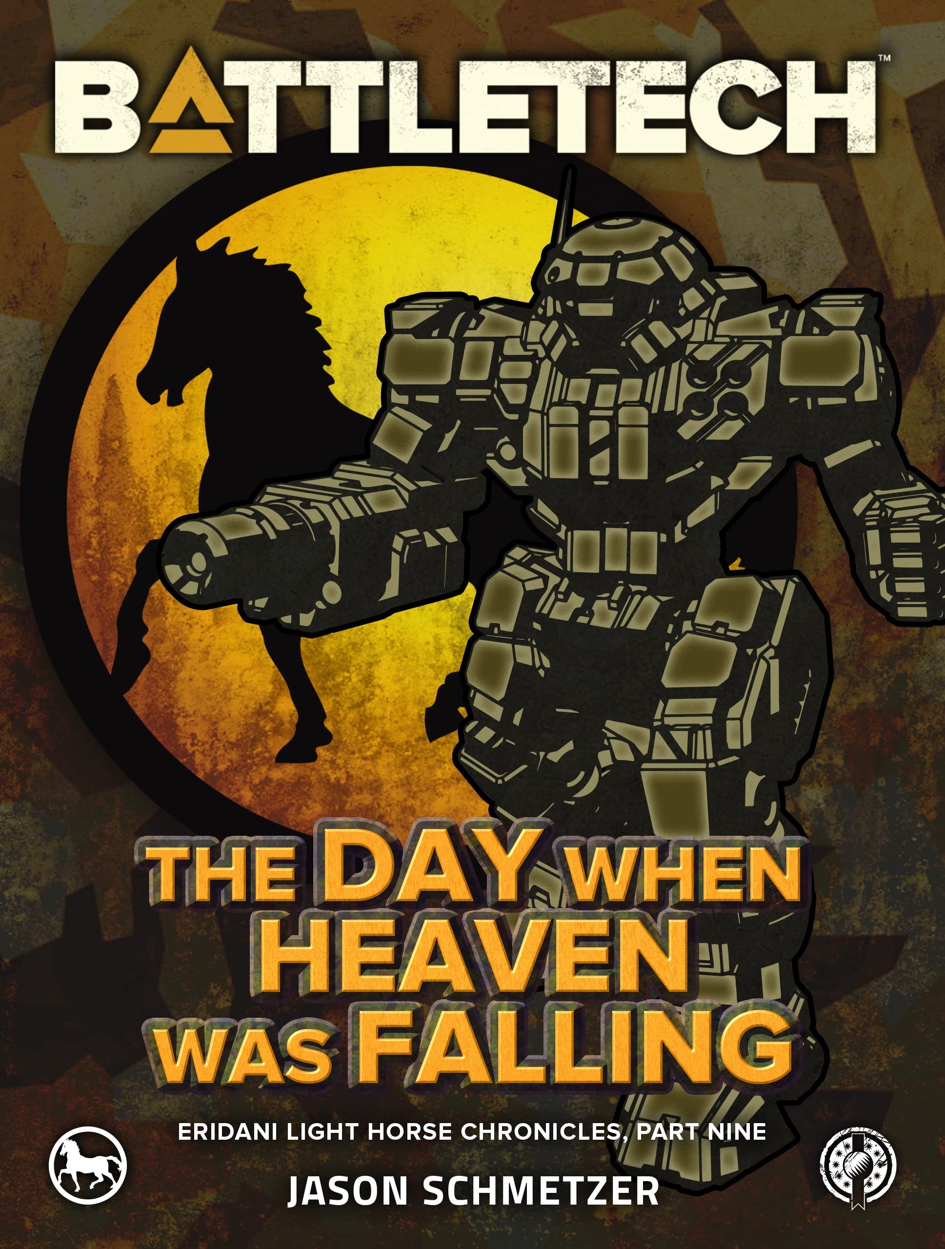 BattleTech: The Day When Heaven Was Falling: (Eridani Light Horse Chronicles, Part Nine)