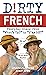 Dirty French: Everyday Slan...