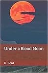 Under a Blood Moon Under a Blood Moon