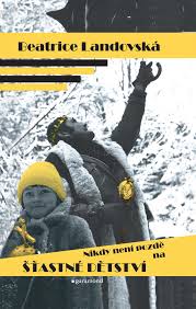 Nikdy není pozdě na šťastné dětství (Hardcover)