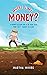 WHERE IS MY MONEY?: A Money...