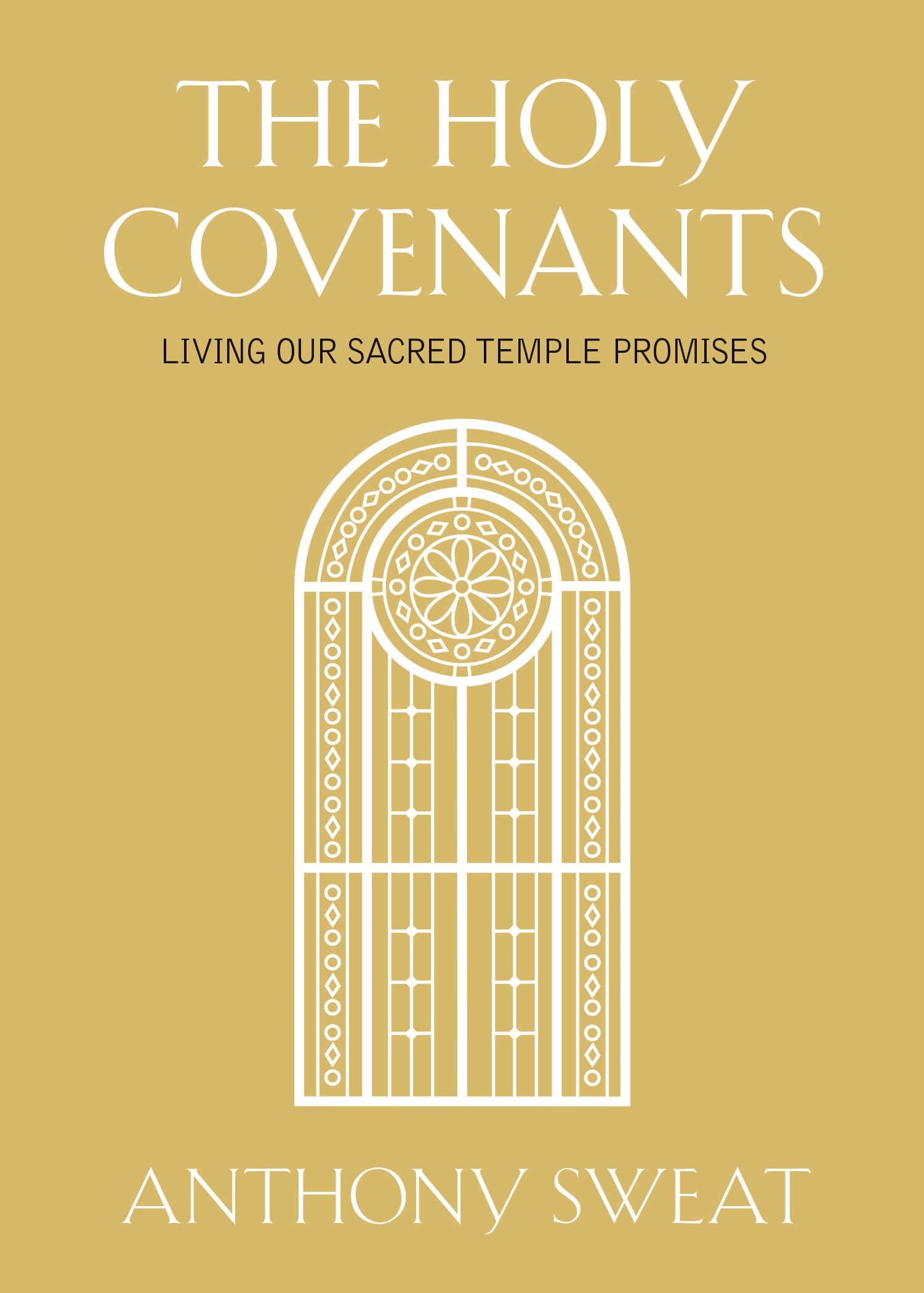 The Holy Covenants: Living Our Sacred Temple Promises (Kindle Edition)