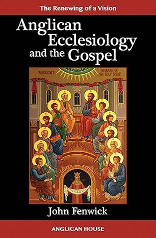 Anglican Ecclesiology and the Gospel: Renewing of a Vision