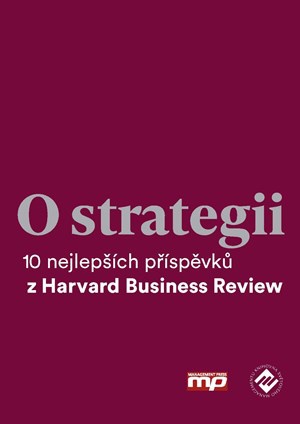 O strategii: 10 nejlepších příspěvků z Harvard Business Review