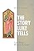 The Story Luke Tells: Luke's Unique Witness to the Gospel