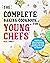 The Complete Baking Cookbook for Young Chefs: Simple and Amazing Baking Recipes for Girls and Boys to Learn the Baking