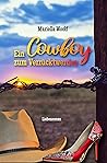 Ein Cowboy zum Verrücktwerden by Mariella Woolf
