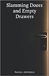 Slamming Doors and Empty Drawers