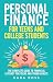 Personal Finance for Teens and College Students: The Complete Guide to Financial Literacy for Teens and Young Adults (The Ultimate College Student Handbook Book 3)