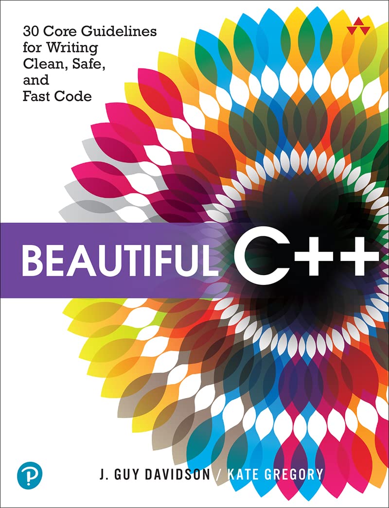 Beautiful C++: 30 Core Guidelines for Writing Clean, Safe, and Fast Code (Kindle Edition)