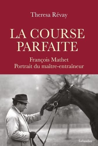 La Course parfaite: François Mathet, Portrait du maître-entraîneur