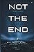 Not The End